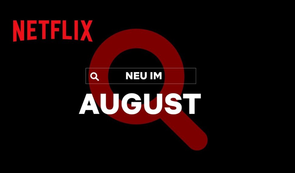 Netflix: Neu im August 2021